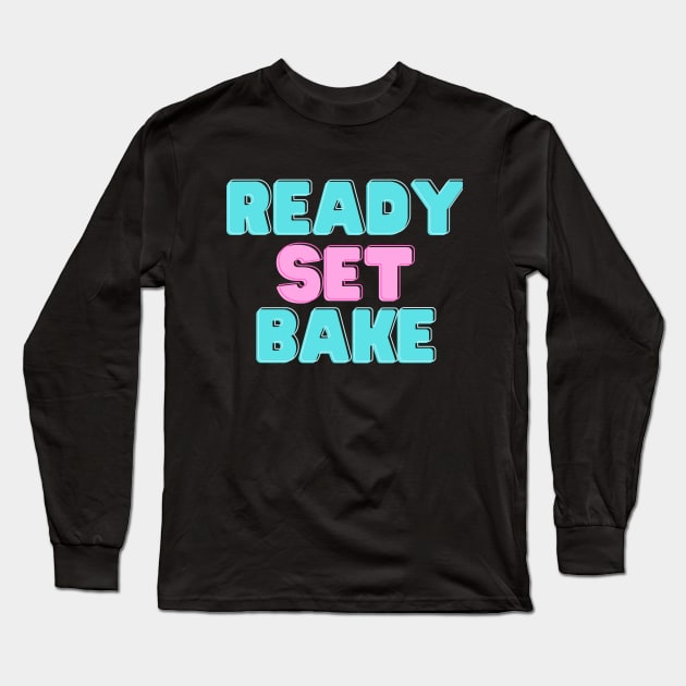 Ready, Set, Bake! Long Sleeve T-Shirt by MidMod